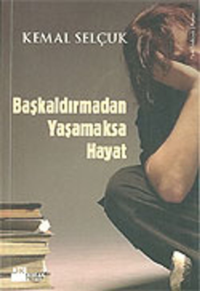 Başkaldırmadan Yaşamaksa Hayat kitap kapağı