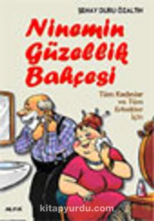 Ninemin Güzellik Bahçesi Tüm Kadınlar ve Tüm Erkekler İçin kitap kapağı