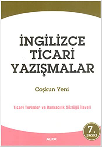 İngilizce Ticari Yazışmalar (Ticari Terimler ve Bankacılık Sözlüğü İlaveli) kitap kapağı