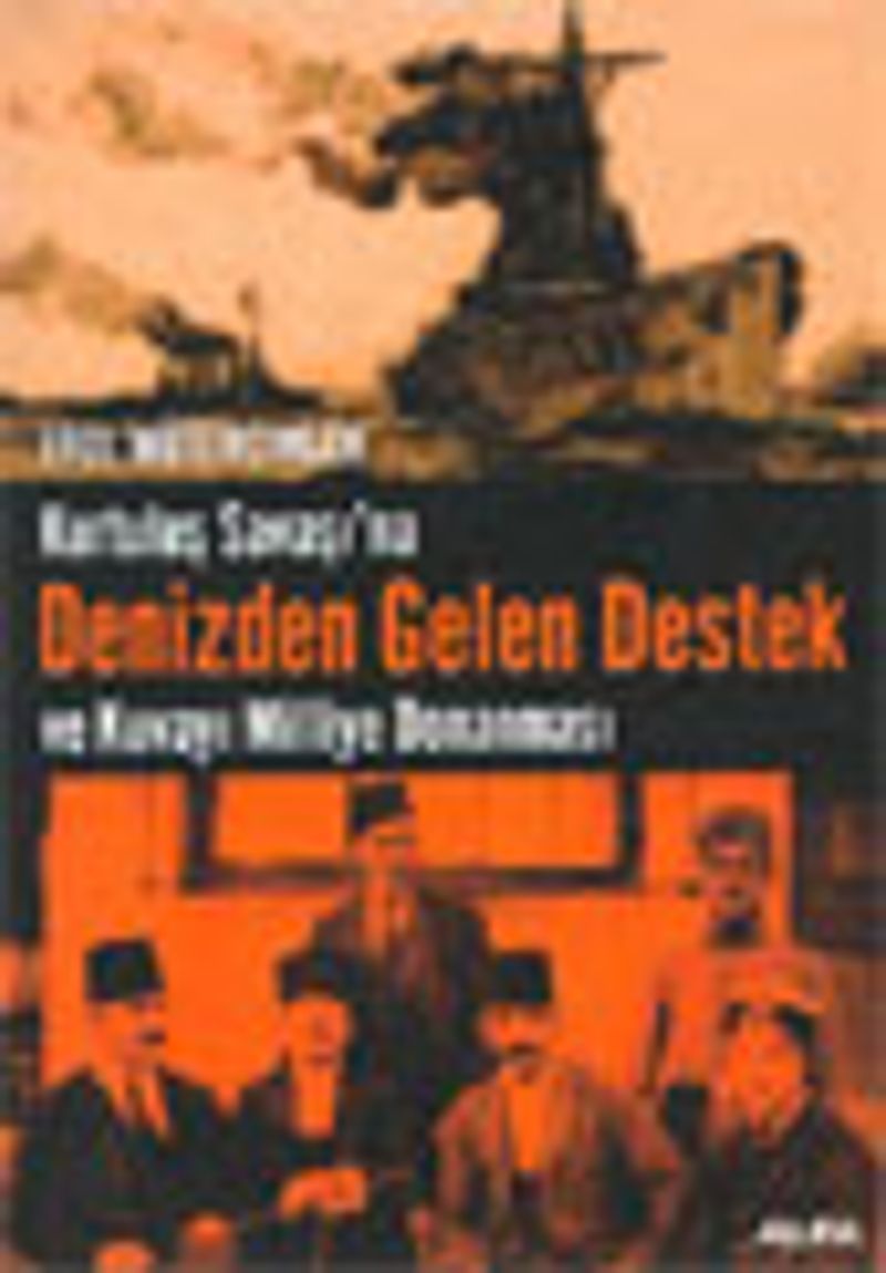 Kurtuluş Savaşı'na Denizden Gelen Destek ve Kuvayı Milliye Donanması kitap kapağı
