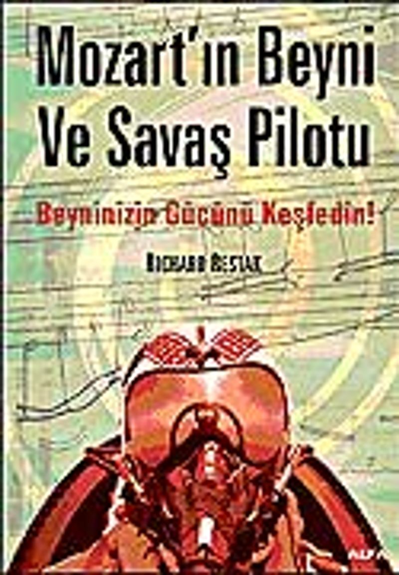 Mozart'ın Beyni ve Savaş Pilotu Beyninizin Gücünü Keşfedin! kitap kapağı