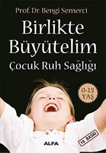 Birlikte Büyütelim Çocuk Ruh Sağlığı 0-12 Yaş kitap kapağı