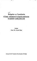 Türk - Ermeni İlişkilerinde Tarihi Gerçekler Belgeler ve Tanıklarla kitap kapağı