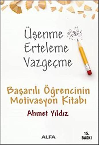 Üşenme Erteleme Vazgeçme / Başarılı Öğrencinin Motivasyon Kitabı kitap kapağı
