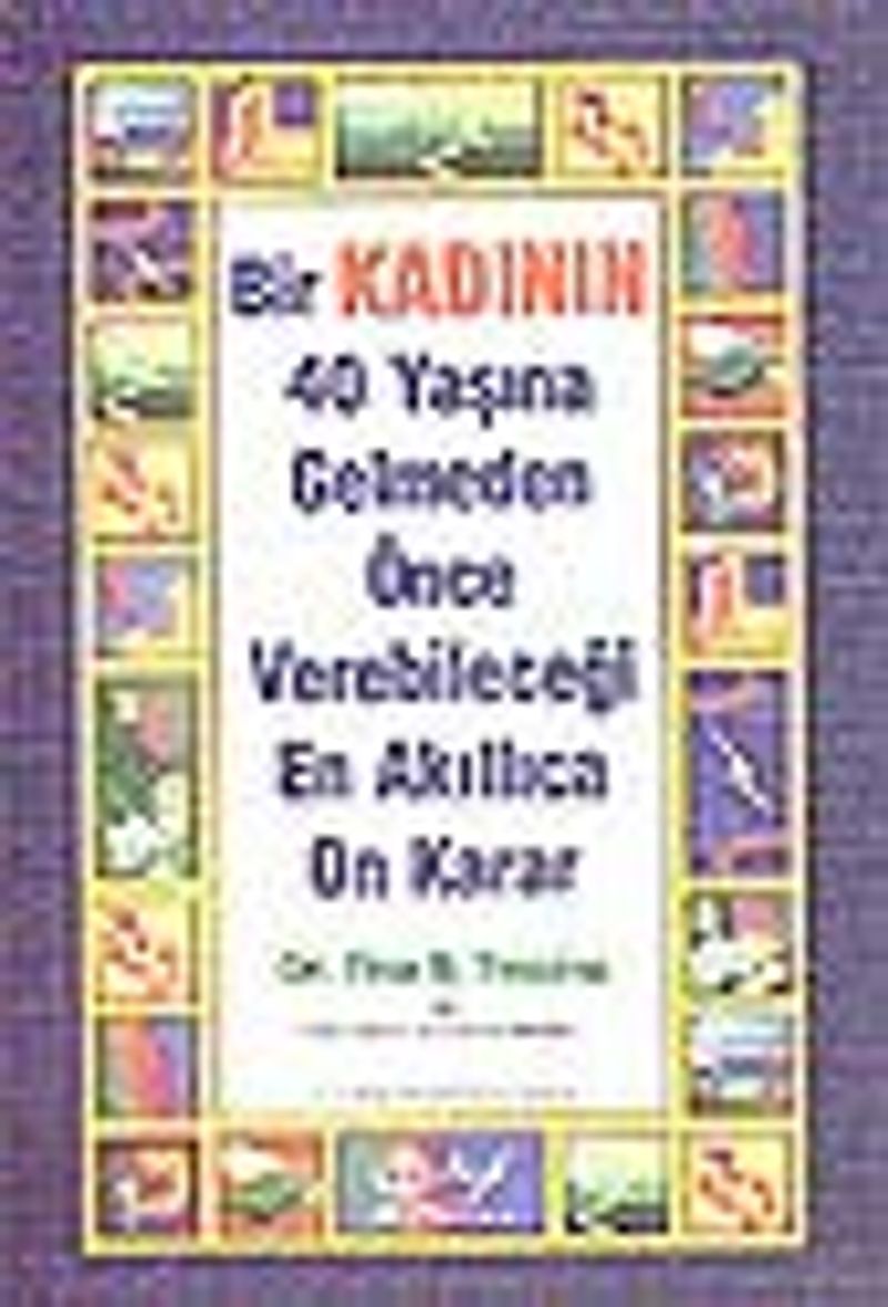 Bir Kadının 40 Yaşına Gelmeden Önce Verebileceği En Akıllıca On Karar kitap kapağı
