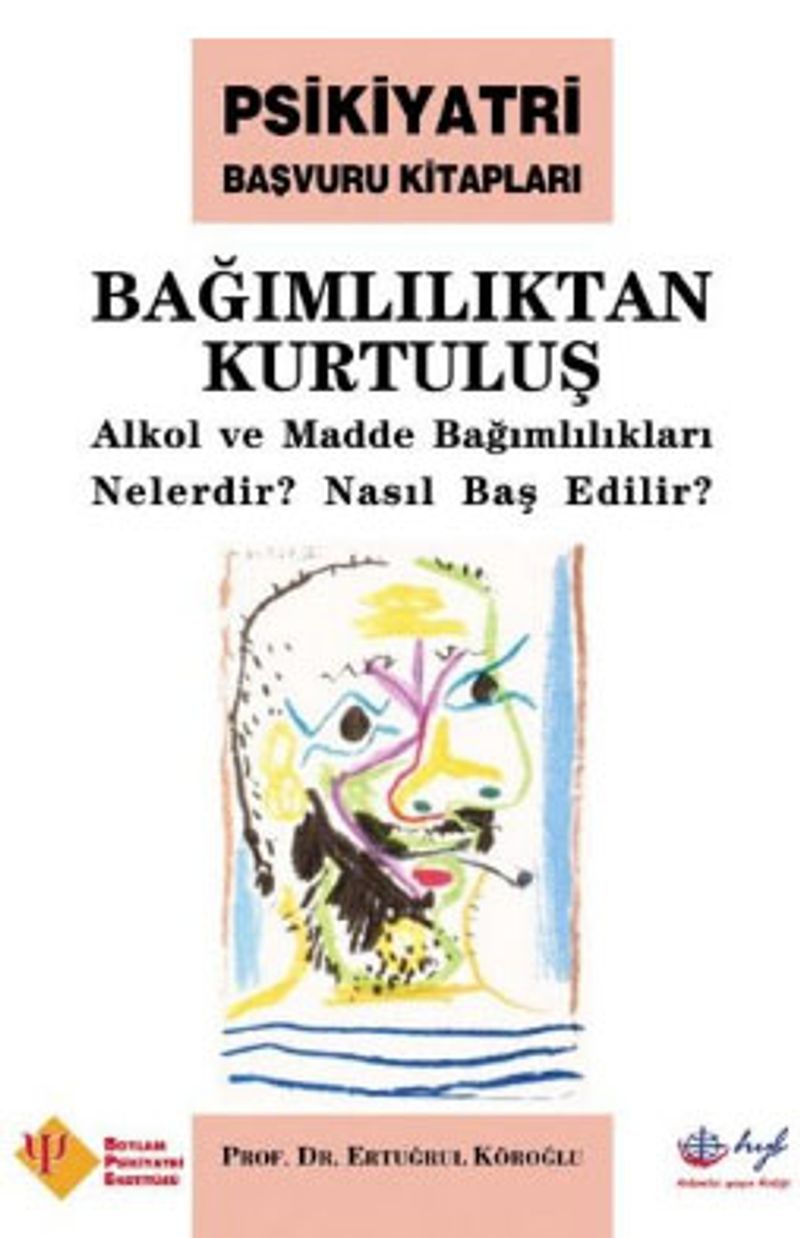Bağımlılıktan Kurtuluş Alkol ve Madde Bağımlılıkları Nelerdir Nasıl Baş Edilir kitap kapağı
