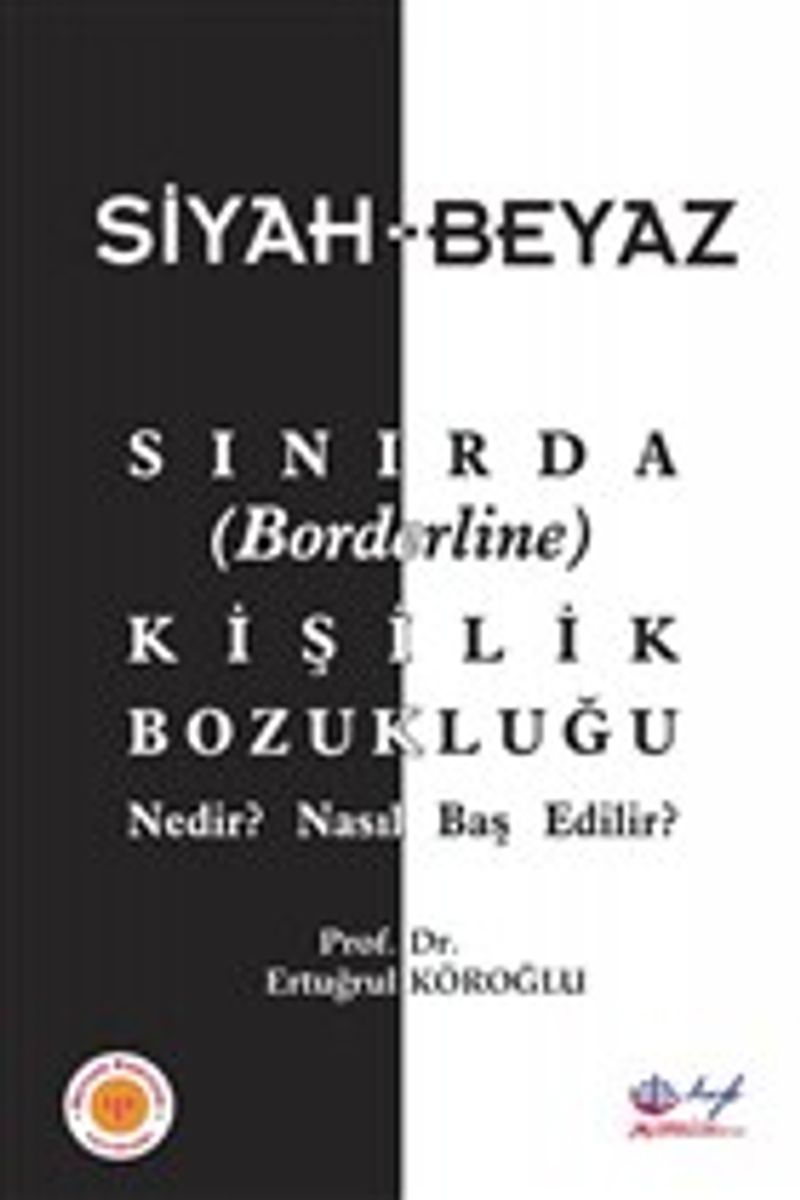 Siyah-Beyaz Sınırda (Borderline) Kişilik Bozukluğu Nedir? Nasıl Baş Edilir? kitap kapağı