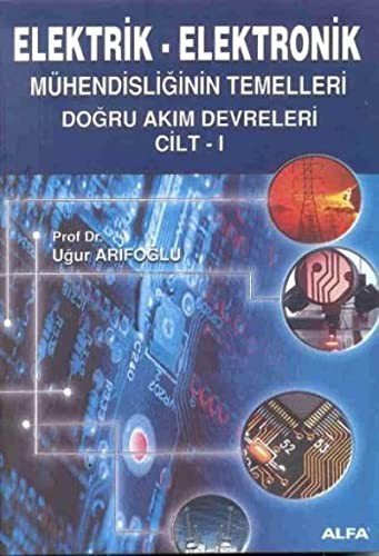 Elektrik - Elektronik Mühendisliğinin Temelleri Doğru Akım Devreleri  Cilt: 1 kitap kapağı