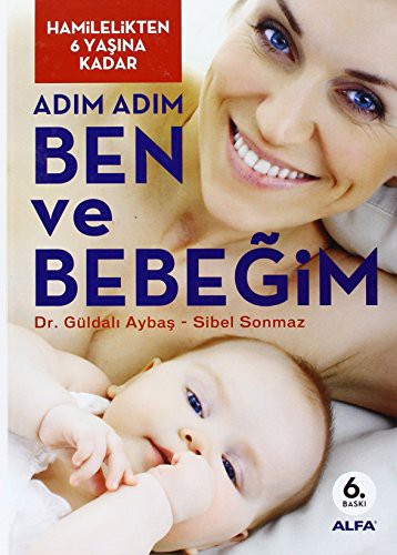 Hamilelikten Altı Yaşına Kadar Adım Adım Ben ve Bebeğim (güncellenmiş 5.baskı) kitap kapağı