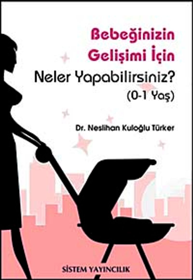 Bebeğinizin Gelişimi İçin Neler Yapabilirsiniz? (0-1 Yaş) kitap kapağı