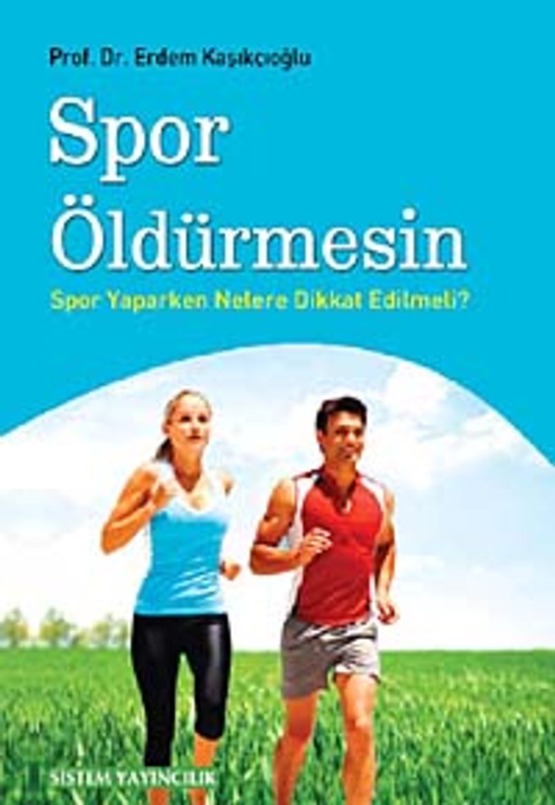 Spor Öldürmesin Spor Yaparken Nelere Dikkat Edilmeli? kitap kapağı