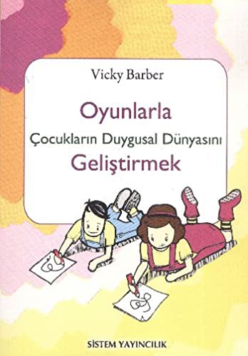Oyunlarla Çocukların Duygusal Dünyasını Geliştirmek kitap kapağı