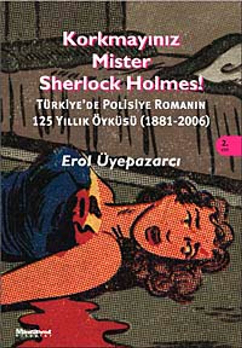 Korkmayınız Mister Sherlock Holmes! Türkiye'de Polisiye Romanın 125 yıllık Öyküsü (1881-2006) kitap kapağı