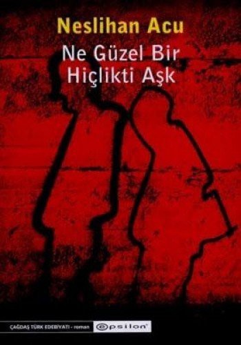 Ne Güzel Bir Hiçlikti Aşk kitap kapağı