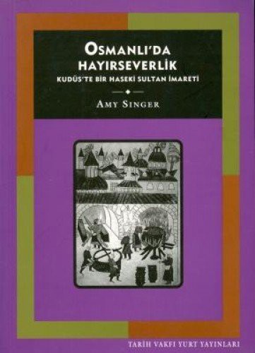 Osmanlı'da Hayırseverlik Kudüs'te Bir Haseki Sultan İmareti kitap kapağı