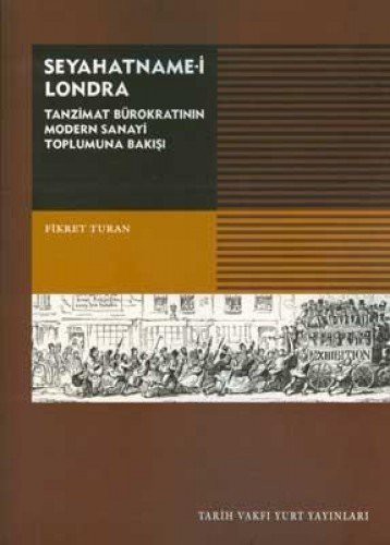 Seyahatname-i Londra Tanzimat Bürokratının Modern Sanayi Toplumuna Bakışı kitap kapağı