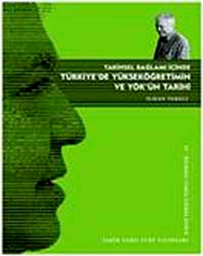 Tarihsel Bağlamı İçinde Türkiye'de Yükseköğretimin ve Yök'ün Tarihi İlhan Tekeli Toplu Eserler-1 kitap kapağı