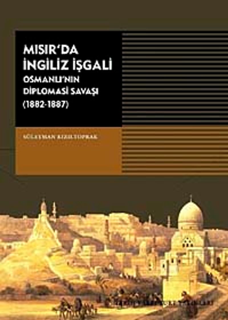 Mısır'da İngiliz İşgali Osmanlı'nın Diplomasi Savaşı 1882-1887) kitap kapağı