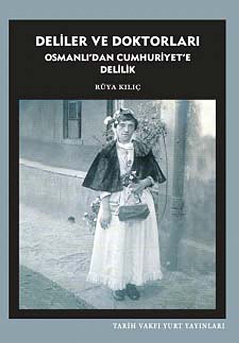 Deliler ve Doktorları Osmanlı'dan Cumhuriyet'e Delilik kitap kapağı