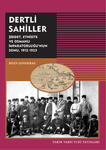 Dertli Sahiller Şiddet, Etnisite ve Osmanlı İmparatorluğu'nun Sonu 1912-1923 kitap kapağı