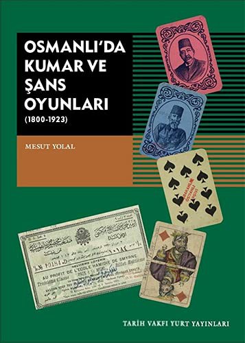 Osmanlı’da Kumar ve Şans Oyunları (1800-1923) kitap kapağı