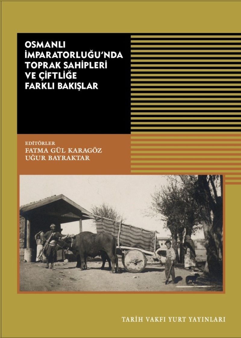 Osmanlı İmparatorluğu'nda Toprak Sahipleri Ve Çiftliğe Farklı Bakışlar kitap kapağı