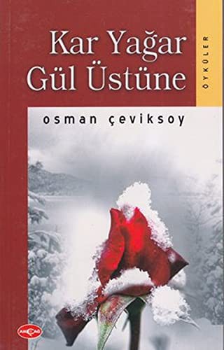 Kar Yağar Gül Üstüne kitap kapağı