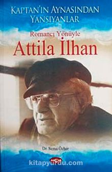 Romancı Yönüyle Attila İlhan & Kaptan'ın Aynasından Yansıyanlar kitap kapağı