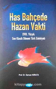 Has Bahçede Hazan Vakti & XVIII. Yüzyıl Son Klasik Dönem Türk Edebiyatı kitap kapağı