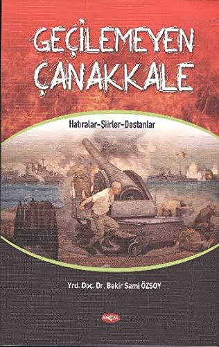 Geçilemeyen Çanakkale Hatıralar - Şiirler - Destanlar kitap kapağı