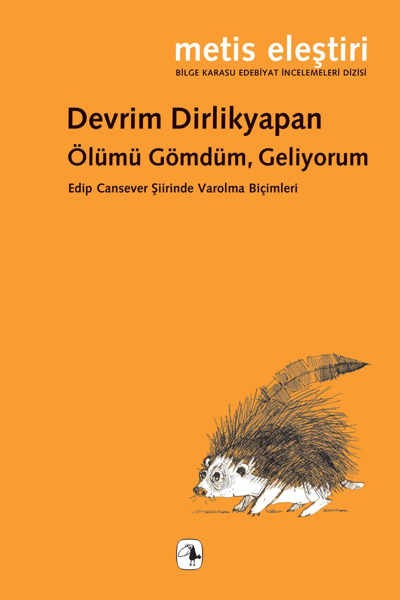 Ölümü Gömdüm, Geliyorum Edip Cansever Şiirinde Varolma Biçimleri kitap kapağı