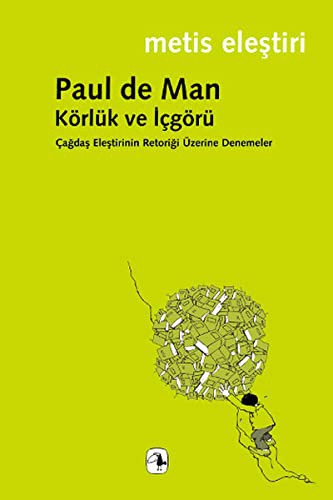 Körlük ve İçgörü Çağdaş Eleştirinin Retoriği Üzerine Denemeler kitap kapağı