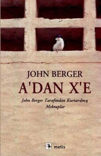 A'dan X'e & John Berger Tarafından Kurtarılmış Mektuplar kitap kapağı
