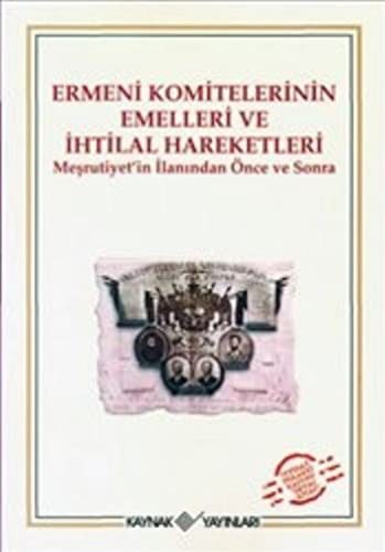 Ermeni Komitelerinin Emelleri ve İhtilal Hareketleri Meşrutiyet'in İlanından Önce ve Sonra kitap kapağı