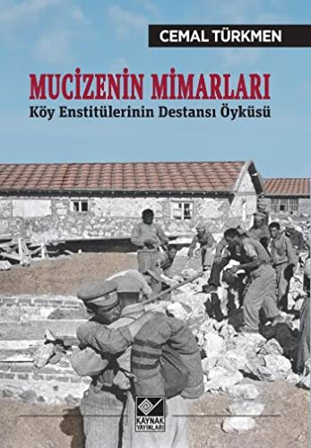 Mucizenin Mimarları Köy Enstitülerinin Destansı Öyküsü kitap kapağı