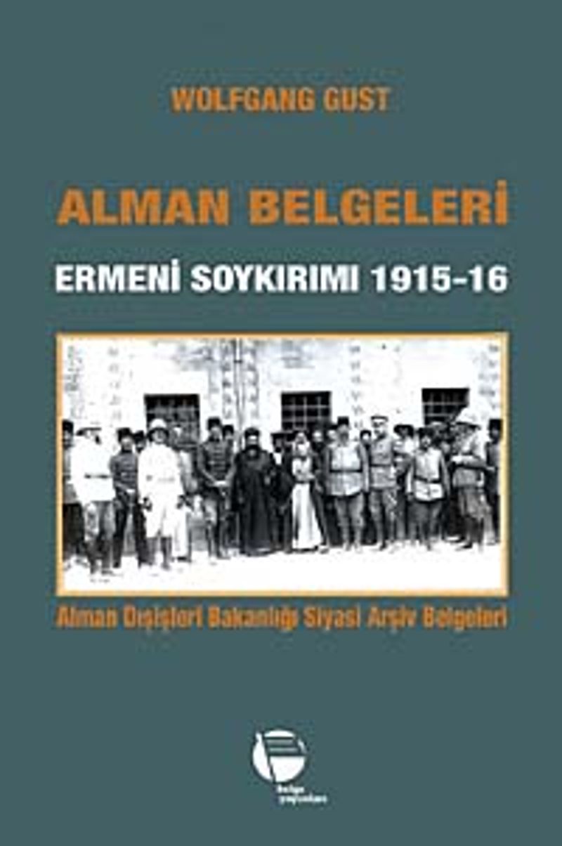 Alman Belgeleri Ermeni Soykırımı 1915-16 Alman Dışişleri Bakanlığı Siyasi Arşiv Belgeleri kitap kapağı