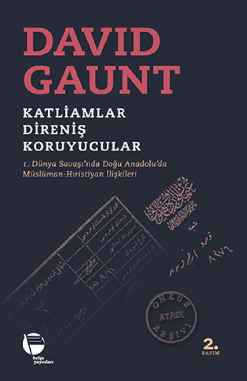 Katliamlar, Direniş, Koruyucular I. Dünya Savaşında Doğu Anadolu'da Müslüman-Hıristiyan İlişkileri kitap kapağı