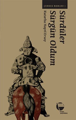 Sürdüler Sürgün Oldum / Çerkes Romanı 1 kitap kapağı