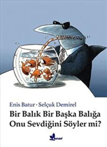 Bir Balık Bir Başka Balığa Onu Sevdiğini Söyler Mi? kitap kapağı
