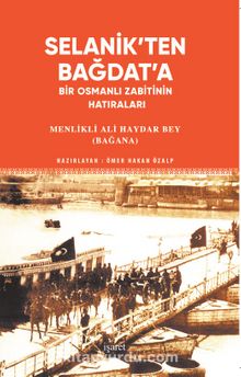 Selanik’ten Bağdat’a Bir Osmanlı Zabitinin Hatıraları kitap kapağı