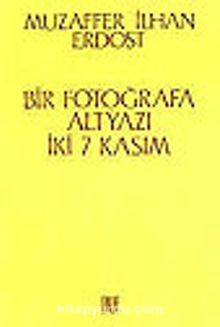 Bir Fotoğrafa Altyazı/ İki 7 Kasım kitap kapağı