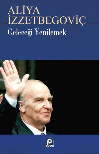 Geleceği Yenilemek Aliya İzzetbegoviç kitap kapağı
