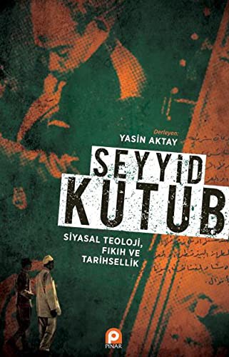 Seyyid Kutup Siyasal Teoloji Fıkıh ve Tarihsellik kitap kapağı