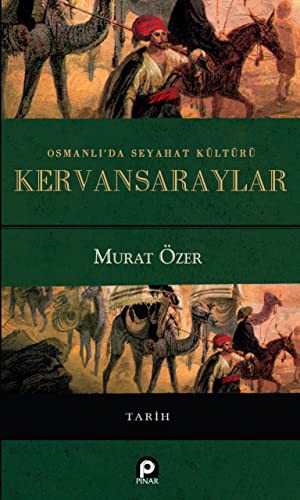 Osmanlı'da Seyahat Kültürü Kervansaraylar (Ciltli) kitap kapağı