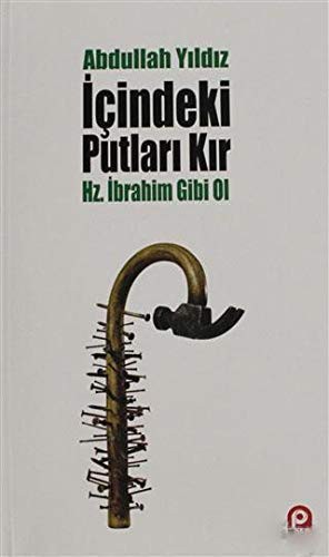 İçindeki Putları Kır & Hz. İbrahim Gibi Ol kitap kapağı