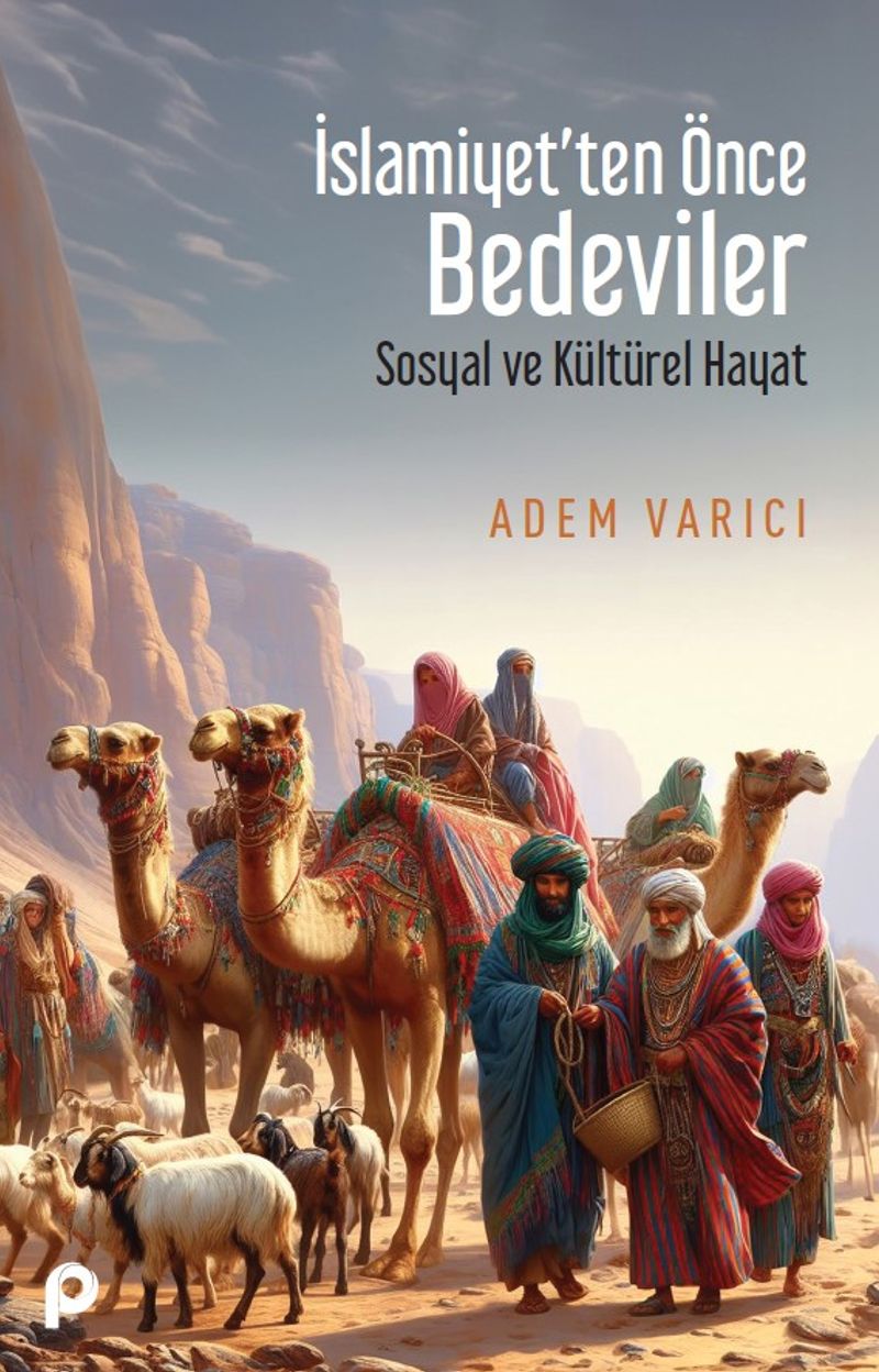 İslamiyet'ten Önce Bedeviler Sosyal ve Kültürel Hayat kitap kapağı