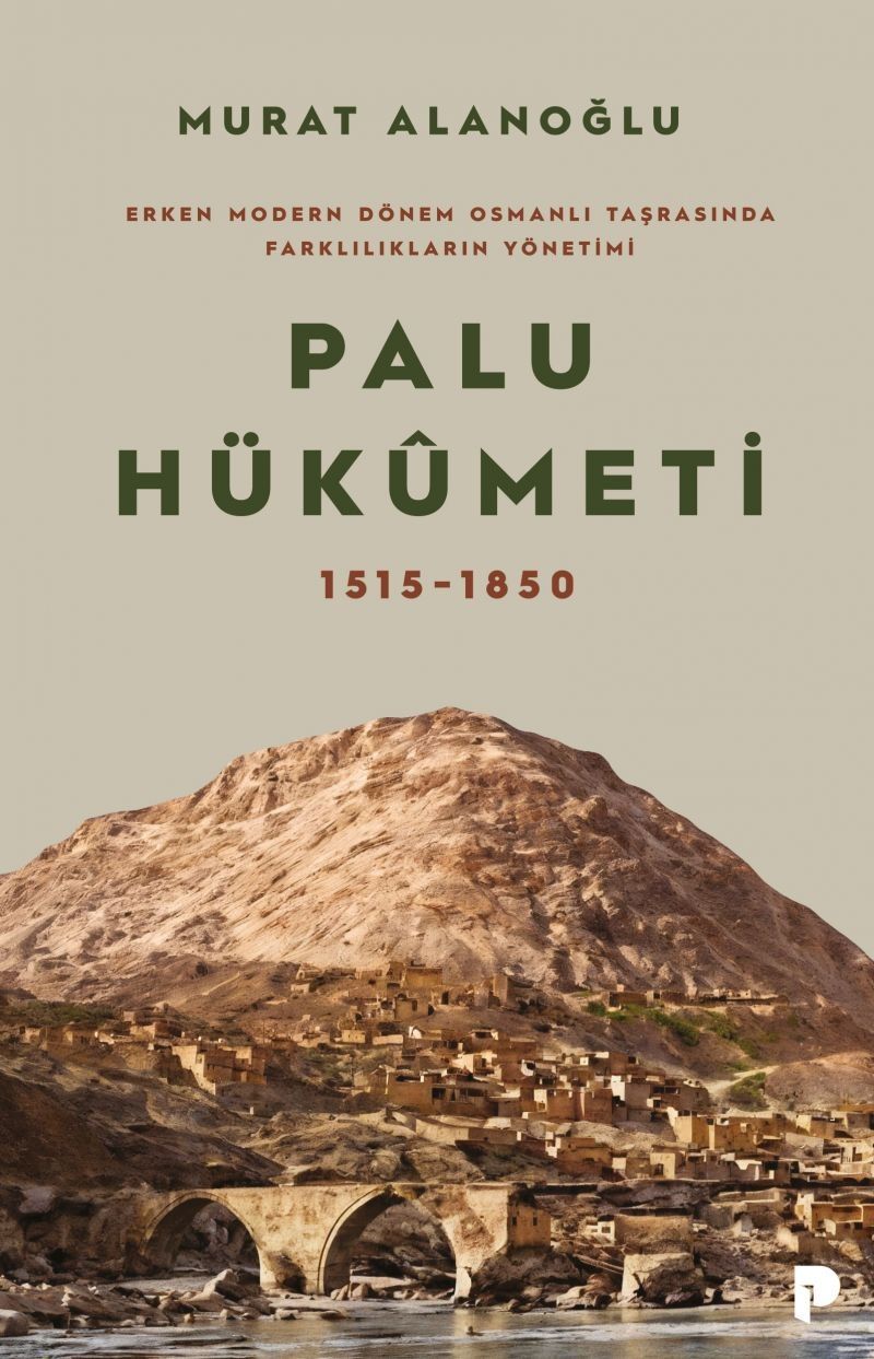 Palu Hükümeti 1515-1850 Erken Modern Dönem Osmanlı Taşrasında Farklılıkların Yönetimi kitap kapağı