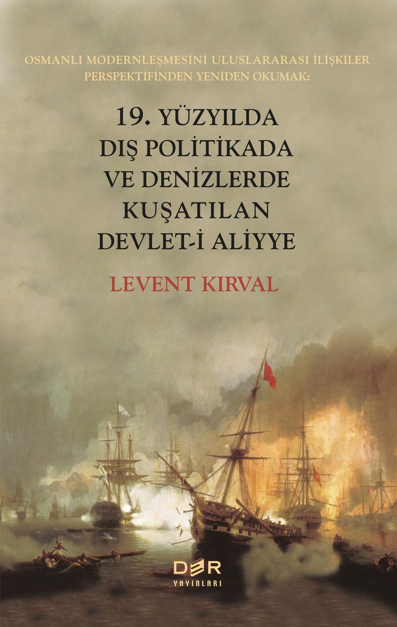 19. Yüzyılda Dış Politikada Ve Denizlerde Kuşatılan Devlet-i Aliyye kitap kapağı