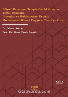 Bilişsel Davranışçı Terapiler’de Motivasyon Temel Psikolojik İhtiyaçlar ve Kültürümüze Uyumlu Motivasyonel Bilişsel Duygucu Terapi’ye Giriş kitap kapağı