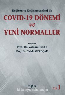 Değişen ve Değişmeyenleri ile COVID-19 Dönemi ve Yeni Normaller (Cilt 1) kitap kapağı